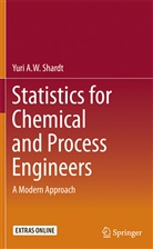 Yuri A W Shardt, Yuri A. W. Shardt, Yuri A.W. Shardt - Statistics for Chemical and Process Engineers