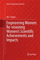 Jill S Tietjen, Jill S. Tietjen - Engineering Women: Re-visioning Women's Scientific Achievements and Impacts