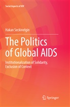 Hakan Seckinelgin - The Politics of Global AIDS