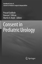 Martin A Koyle, Prasad Godbole, Martin A. Koyle, Dunca T Wilcox, Duncan T Wilcox, Duncan T. Wilcox - Consent in Pediatric Urology