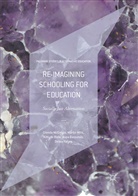 Aspa Baroutsis, Debra Hayes, Glend McGregor, Glenda McGregor, Marti Mills, Martin Mills... - Re-imagining Schooling for Education