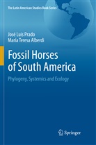 María Teresa Alberdi, José Lui Prado, José Luis Prado - Fossil Horses of South America