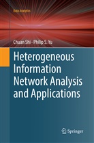 Chua Shi, Chuan Shi, Philip S Yu, Philip S. Yu - Heterogeneous Information Network Analysis and Applications