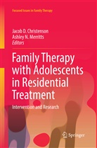 Jacob D. Christenson, Jaco D Christenson, Jacob D Christenson, Ashley N. Merritts, N Merritts, N Merritts - Family Therapy with Adolescents in Residential Treatment