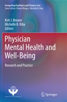 B Riba, B Riba, Kirk J. Brower, Kir J Brower, Kirk J Brower, Michelle B. Riba - Physician Mental Health and Well-Being