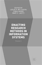 Mary C Lacity, Mary C. Lacity, Chri Sauer, Chris Sauer, Leslie P. Willcocks - Enacting Research Methods in Information Systems: Volume 2