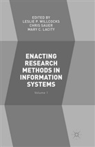 Mary C Lacity, Mary C. Lacity, Chri Sauer, Chris Sauer, Leslie P. Willcocks - Enacting Research Methods in Information Systems: Volume 1