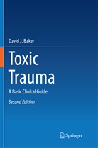David J Baker, David J. Baker - Toxic Trauma
