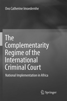 Ovo Catherine Imoedemhe - The Complementarity Regime of the International Criminal Court