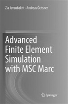 Zi Javanbakht, Zia Javanbakht, Andreas Öchsner - Advanced Finite Element Simulation with MSC Marc