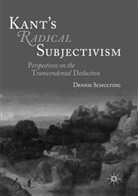 Dennis Schulting - Kant's Radical Subjectivism