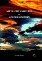 Mauro Ponzi - Nietzsche's Nihilism in Walter Benjamin