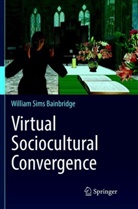 William Sims Bainbridge - Virtual Sociocultural Convergence