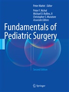 Michael D Rollins II et al, Pete F Nichol, Peter F Nichol, Peter Mattei, Christopher S. Muratore, Peter F. Nichol... - Fundamentals of Pediatric Surgery