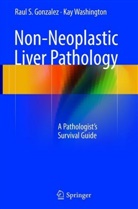 Raul Gonzalez, Raul S Gonzalez, Raul S. Gonzalez, Kay Washington - Non-Neoplastic Liver Pathology