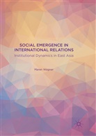 Maren Wagner - Social Emergence in International Relations