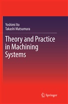 Yoshim Ito, Yoshimi Ito, Takashi Matsumura - Theory and Practice in Machining Systems