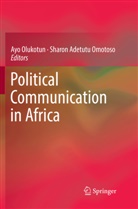 Adetutu Omotoso, Adetutu Omotoso, Ay Olukotun, Ayo Olukotun, Sharon Adetutu Omotoso - Political Communication in Africa