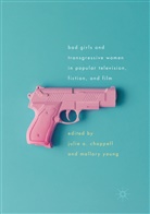 Juli A Chappell, Juli Chappell, Julie Chappell, Julie A. Chappell, Young, Young... - Bad Girls and Transgressive Women in Popular Television, Fiction, and Film