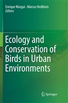 Hedblom, Hedblom, Marcus Hedblom, Enriqu Murgui, Enrique Murgui - Ecology and Conservation of Birds in Urban Environments