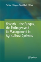 Elad, Elad, Yigal Elad, Sabin Fillinger, Sabine Fillinger - Botrytis - the Fungus, the Pathogen and its Management in Agricultural Systems