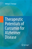 Akhlaq A Farooqui - Therapeutic Potentials of Curcumin for Alzheimer Disease