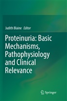 Judit Blaine, Judith Blaine - Proteinuria: Basic Mechanisms, Pathophysiology and Clinical Relevance