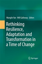 Galloway, Galloway, Will Galloway, Wangli Yan, Wanglin Yan - Rethinking Resilience, Adaptation and Transformation in a Time of Change