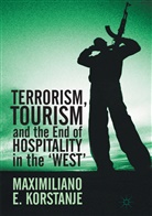 Maximiliano E Korstanje, Maximiliano E. Korstanje - Terrorism, Tourism and the End of Hospitality in the 'West'