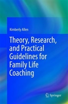Kimberly Allen - Theory, Research, and Practical Guidelines for Family Life Coaching