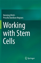 Priscilla Davidson Negraes, Hennin Ulrich, Henning Ulrich - Working with Stem Cells