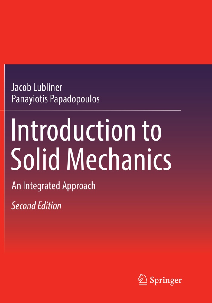 Jaco Lubliner, Jacob Lubliner, Panayiotis Papadopoulos - Introduction to Solid Mechanics - An Integrated Approach