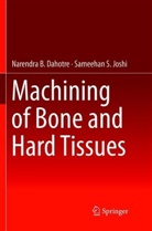 Narendra Dahotre, Narendra B Dahotre, Narendra B. Dahotre, Sameehan S Joshi, Sameehan S. Joshi - Machining of Bone and Hard Tissues