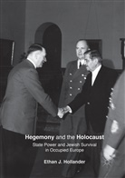 Ethan J Hollander, Ethan J. Hollander - Hegemony and the Holocaust