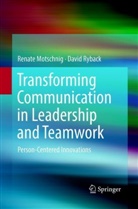 Renat Motschnig, Renate Motschnig, David Ryback - Transforming Communication in Leadership and Teamwork