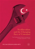 Efe Ca Gürcan, Efe Can Gürcan, Berk Mete - Neoliberalism and the Changing Face of Unionism