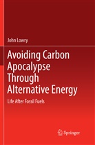 John Lowry - Avoiding Carbon Apocalypse Through Alternative Energy