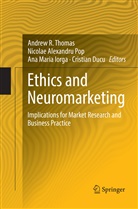 Nicola Alexandru Pop, Nicolae Alexandru Pop, Cristian Ducu, Ana Maria Iorga, Ana Maria Iorga et al, Nicolae Alexandru Pop... - Ethics and Neuromarketing