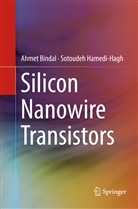 Ahme Bindal, Ahmet Bindal, Sotoudeh Hamedi-Hagh - Silicon Nanowire Transistors