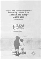 Heste Barron, Hester Barron, Siebrecht, Siebrecht, Claudia Siebrecht - Parenting and the State in Britain and Europe, c. 1870-1950