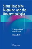 Mar E Mehle, Mark E Mehle, Mark E. Mehle - Sinus Headache, Migraine, and the Otolaryngologist