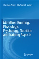 Sperlich, Sperlich, Billy Sperlich, Christop Zinner, Christoph Zinner - Marathon Running: Physiology, Psychology, Nutrition and Training Aspects