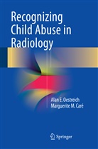 Marguerite M Caré, Marguerite M. Caré, Alan Oestreich, Alan E Oestreich, Alan E. Oestreich - Recognizing Child Abuse in Radiology