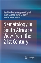 Mieke S. Daneel, Dirk De Waele, Hendrika Fourie, Robin K. Jones, Robin K Jones et al, Vaughan W. Spaull... - Nematology in South Africa: A View from the 21st Century