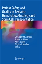 Amy L. Billett, Christopher E. Dandoy, Joanne M. Hilden, Amy L Billett et al, Joann M Hilden, Joanne M Hilden... - Patient Safety and Quality in Pediatric Hematology/Oncology and Stem Cell Transplantation