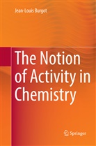 Jean-Louis Burgot - The Notion of Activity in Chemistry