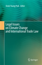 Deok-Youn Park, Deok-Young Park - Legal Issues on Climate Change and International Trade Law