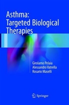 Ros Maselli, Rosario Maselli, Girolam Pelaia, Girolamo Pelaia, Alessandr Vatrella, Alessandro Vatrella - Asthma: Targeted Biological Therapies