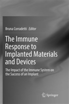 Brun Corradetti, Bruna Corradetti - The Immune Response to Implanted Materials and Devices