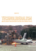 Adam Fish - Technoliberalism and the End of Participatory Culture in the United States